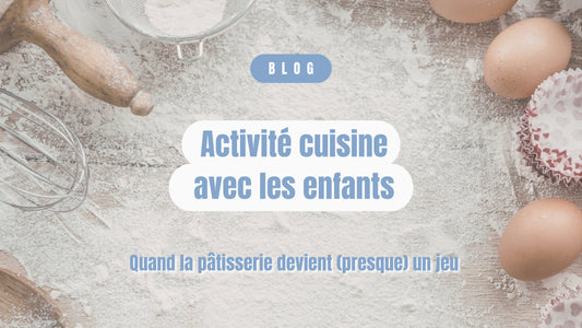 Activité cuisine avec les enfants : quand la pâtisserie devient (presque) un jeu