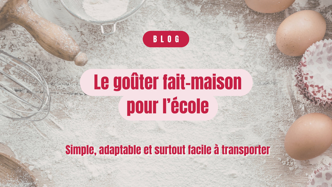 Le goûter fait-maison pour l'école : simple, adaptable et surtout facile à transporter